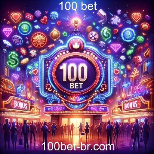 Explorando as Bonificações do 100 Bet: Como Maximizar Seus Ganhos